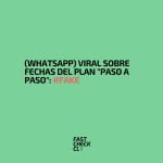 (WhatsApp) Viral sobre fechas del Plan “Paso a Paso”: #Fake