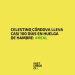 Celestino Córdova lleva casi 100 días en huelga de hambre: #Real