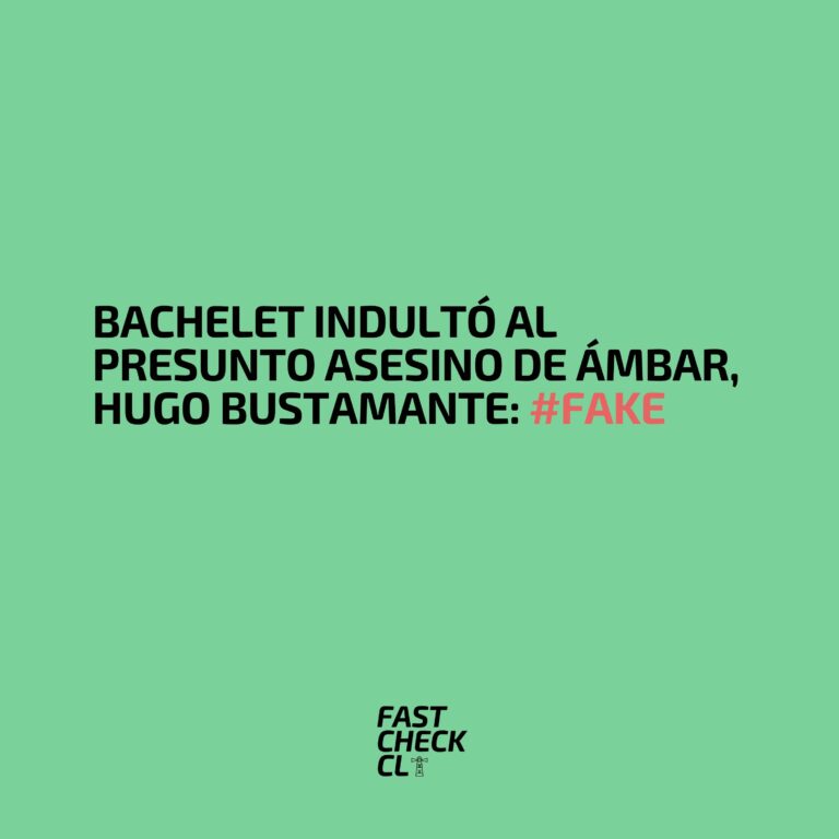 Lee más sobre el artículo Bachelet indultó al presunto asesino de Ámbar, Hugo Bustamante: #Fake