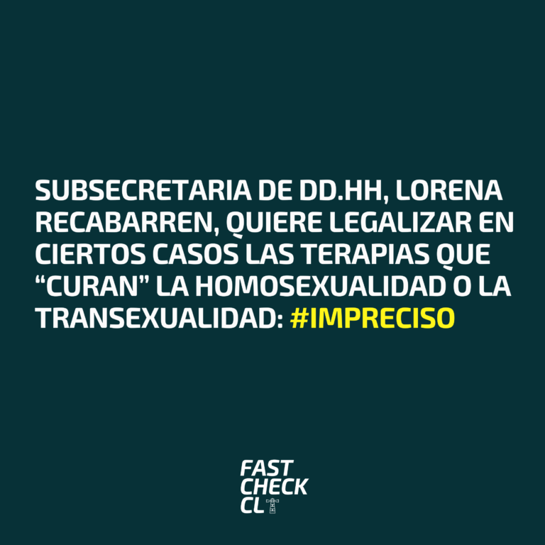 Lee más sobre el artículo Subsecretaria de DD.HH, Lorena Recabarren, quiere legalizar en ciertos casos las terapias que “curan” la homosexualidad o la transexualidad: #Impreciso
