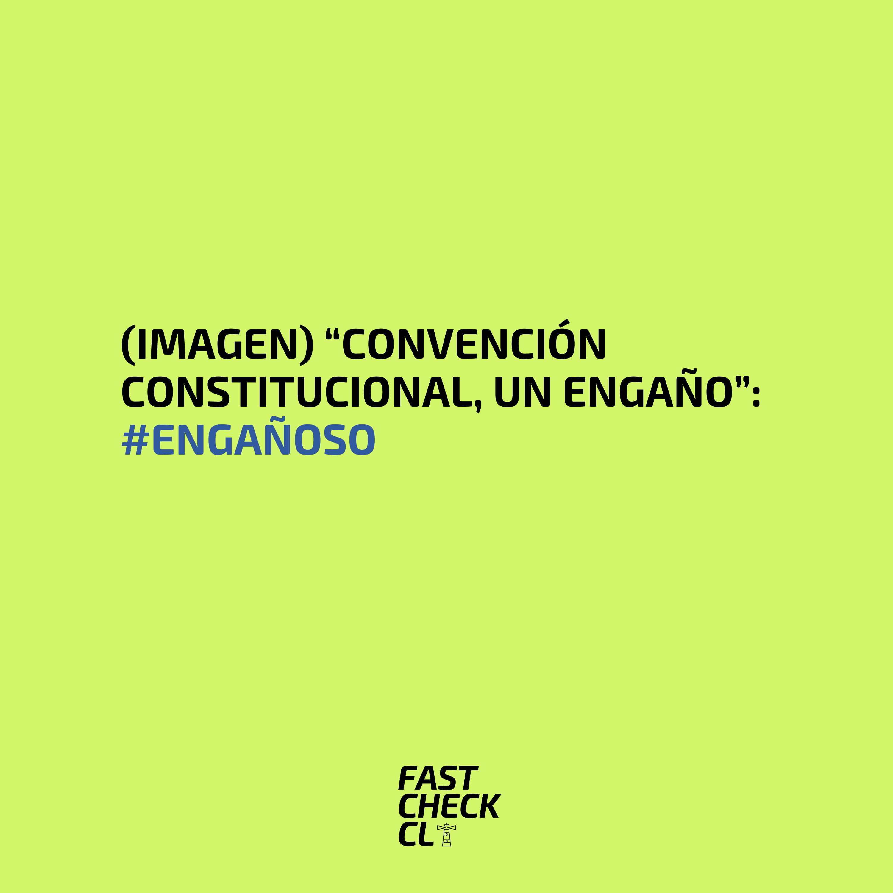 You are currently viewing (Imagen) “Convención Constitucional, un engaño”: #Engañoso