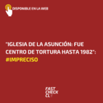 “Iglesia de la asunción: Fue centro de tortura hasta 1982”: #Impreciso
