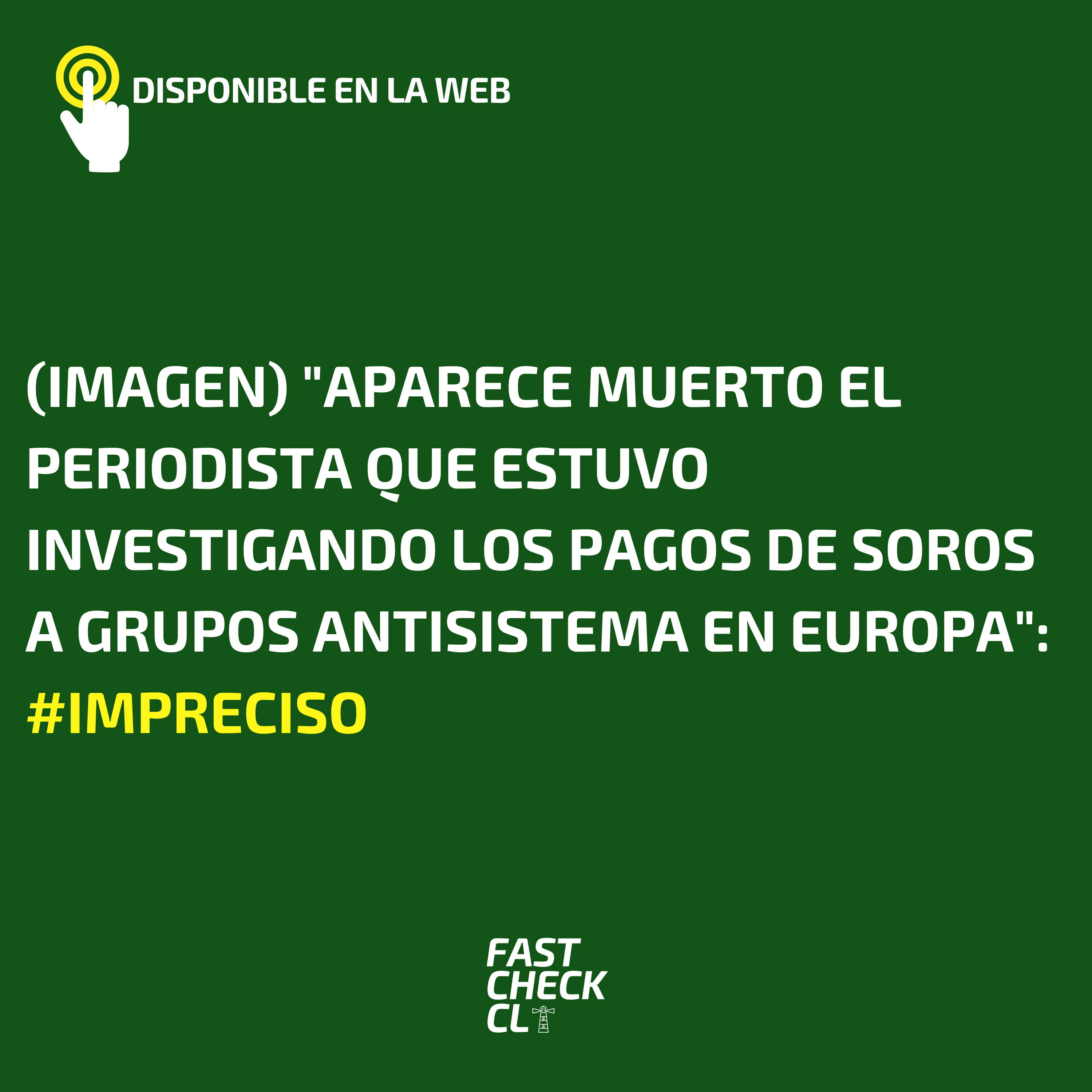 You are currently viewing (Imagen) “Aparece muerto el periodista que estuvo investigando los pagos de Soros a grupos antisistema en Europa”: #Impreciso