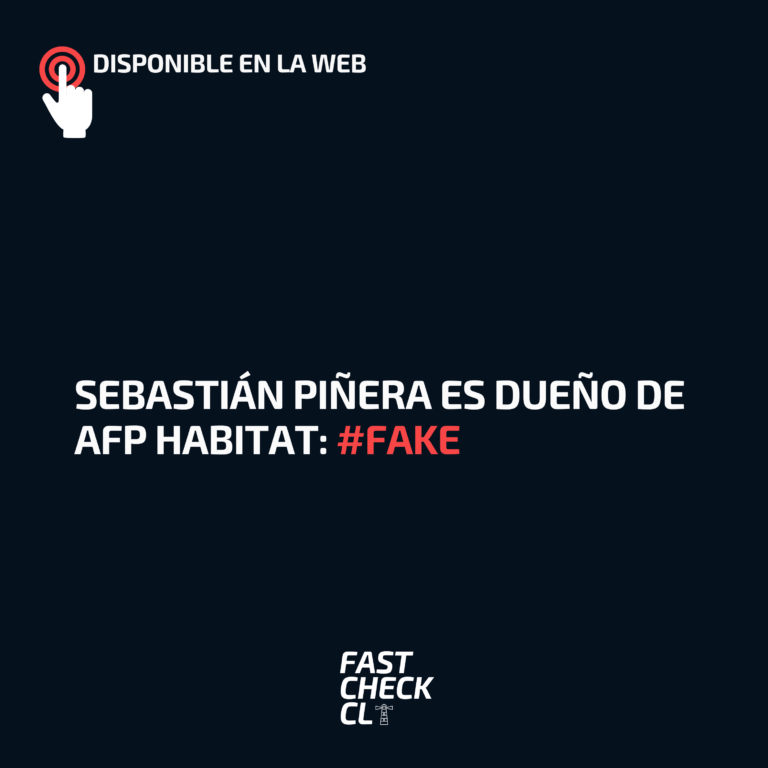 Read more about the article Sebastián Piñera es dueño de AFP Habitat: #Fake