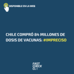 Chile compró 84 millones de dosis de vacunas: #Impreciso