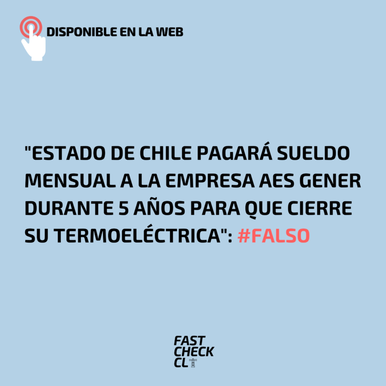Read more about the article “Estado de Chile pagar谩 sueldo mensual a la empresa AES Gener durante 5 a帽os para que cierre su termoel茅ctrica”: #Falso