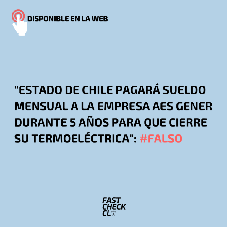 Lee más sobre el artículo “Estado de Chile pagará sueldo mensual a la empresa AES Gener durante 5 años para que cierre su termoeléctrica”: #Falso