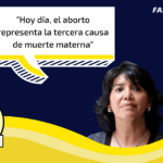 “Hoy día, el aborto representa la tercera causa de muerte materna”: #Incompleto