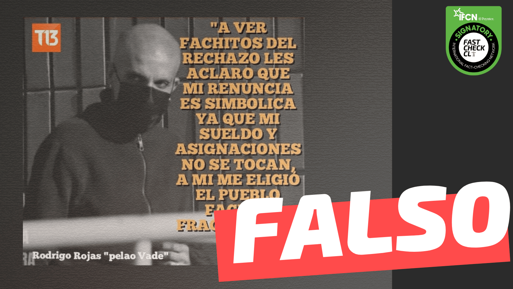 Read more about the article Rodrigo Rojas Vade: “Les aclaro que mi renuncia es simbólica, ya que mi sueldo y asignaciones no se tocan, a mi me eligió el pueblo fachos fracasados”: #Falso