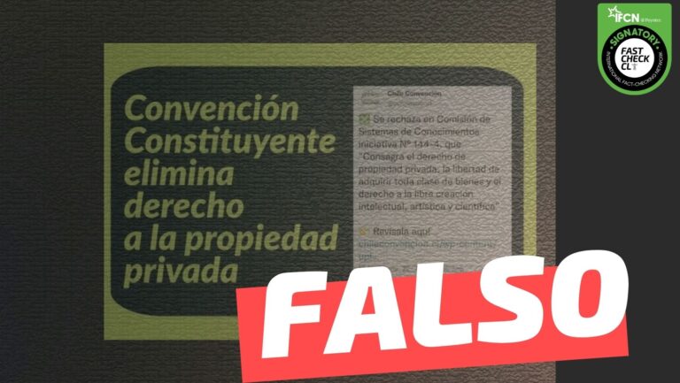 Lee más sobre el artículo “Convención Constituyente elimina derecho a la propiedad privada”: #Falso