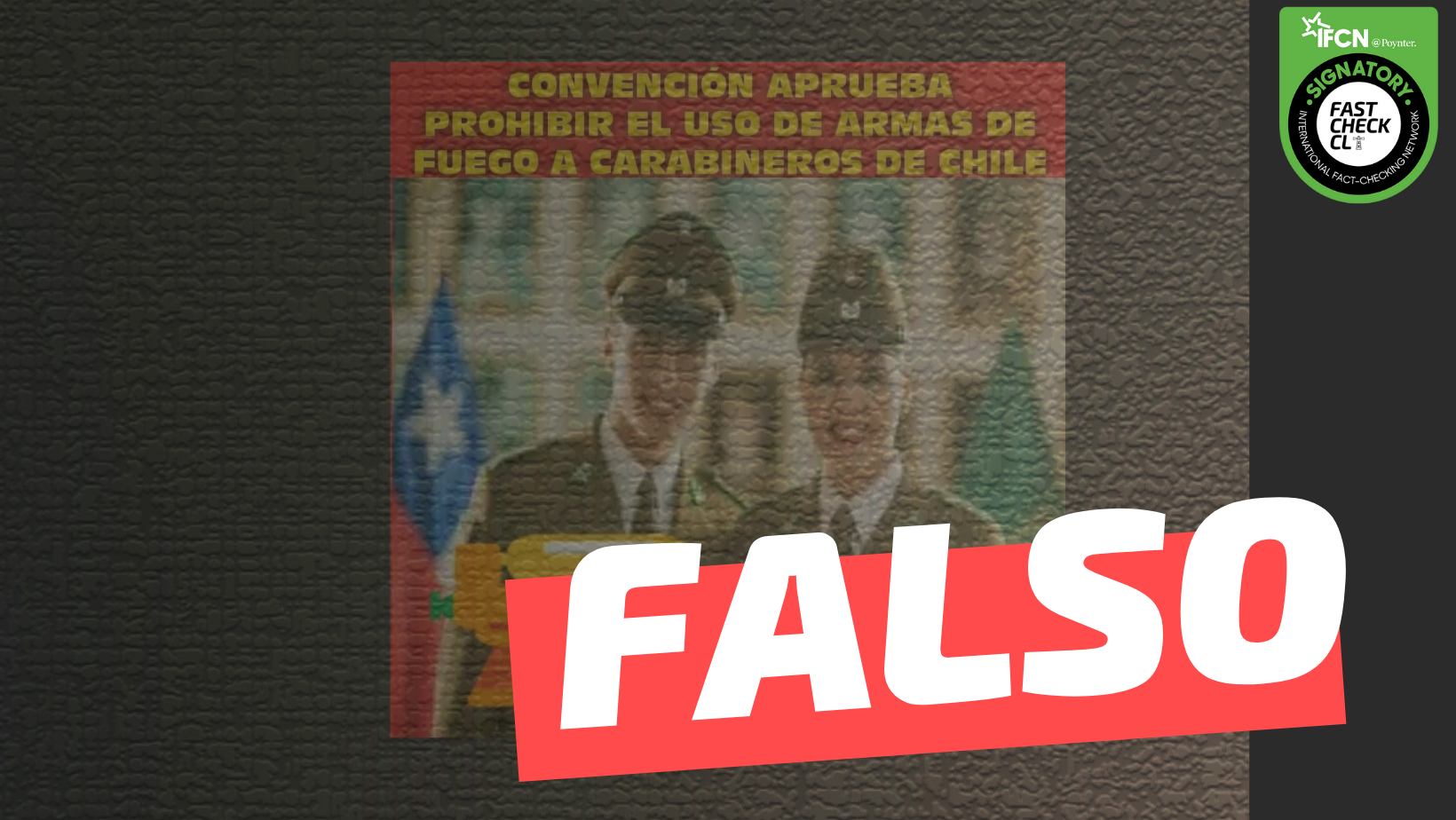 Read more about the article “Convención aprueba prohibir el uso de armas de fuego a Carabineros de Chile”: #Falso