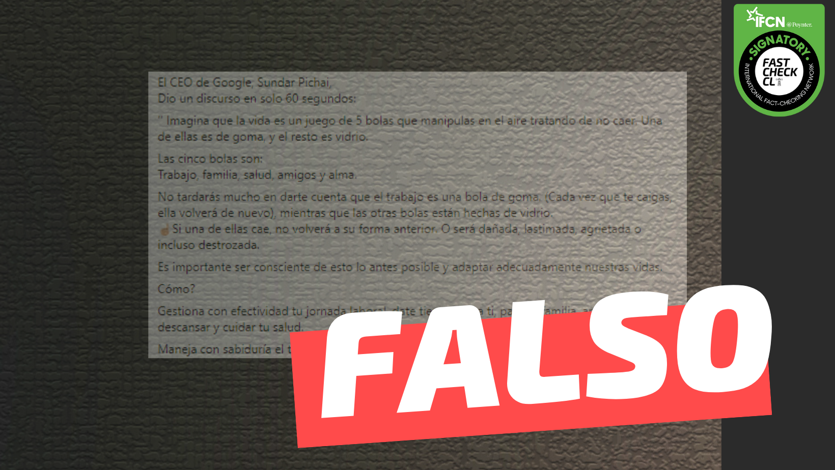 You are currently viewing CEO de Google: “Imagina que la vida es un juego de 5 bolas que manipulas en el aire tratando de no caer. Una de ellas es de goma, y el resto es vidrio”: #Falso