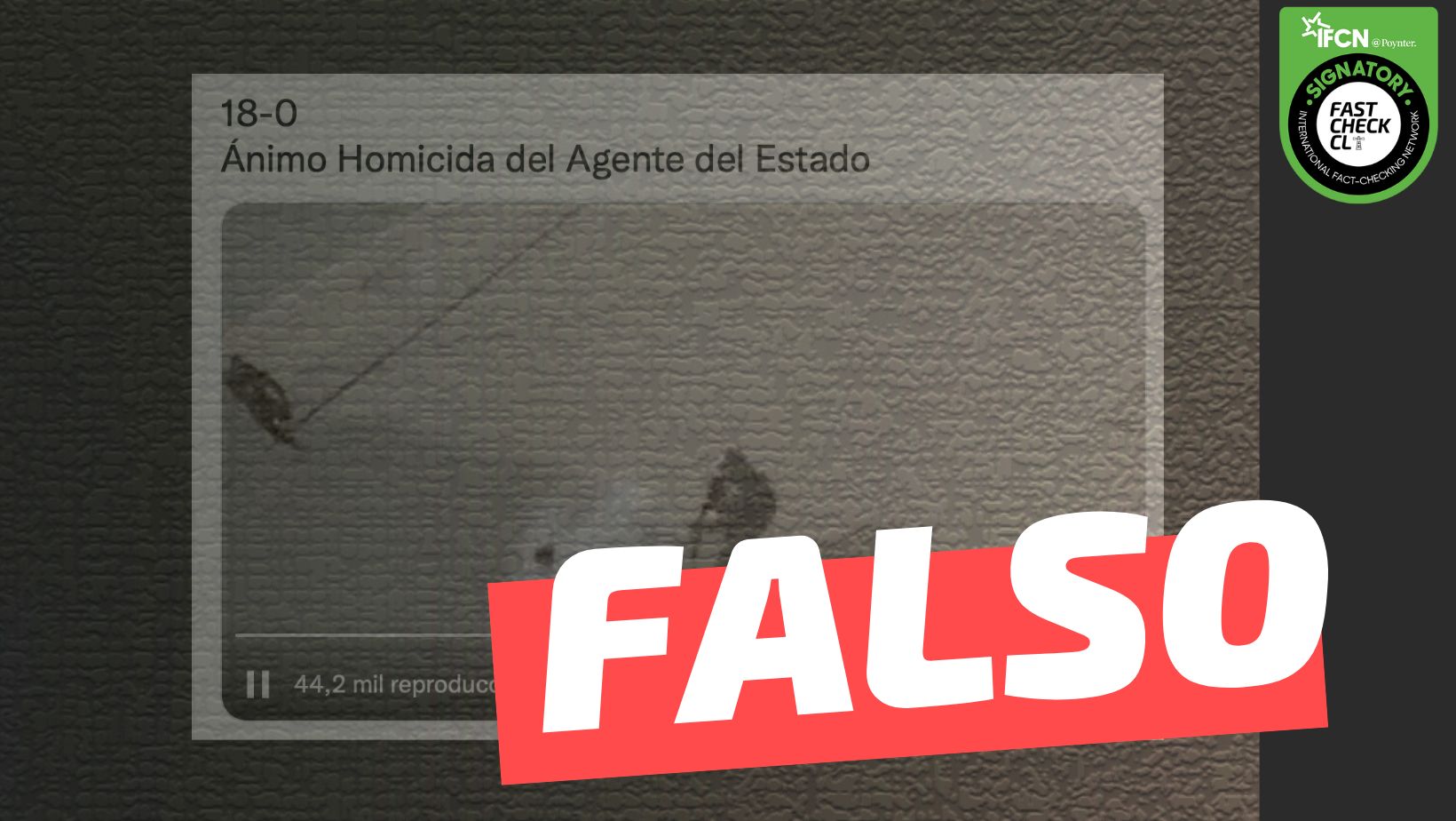 You are currently viewing (Video) “18-O: Ánimo homicida del agente del Estado”: #Falso