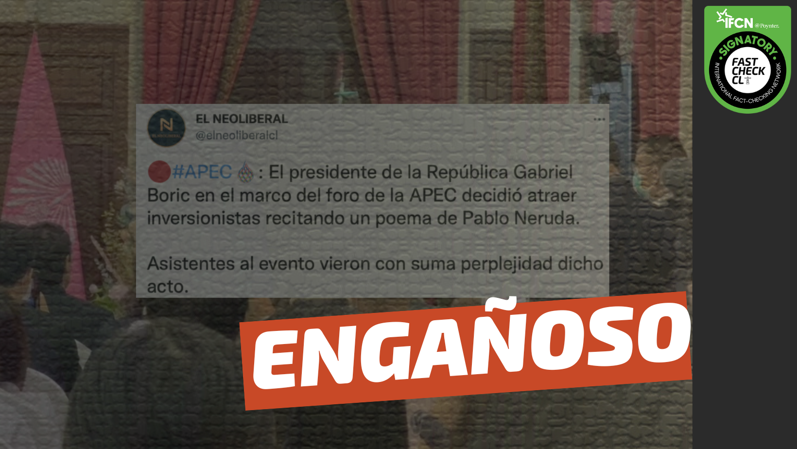 You are currently viewing (Video) “El presidente de la República Gabriel Boric en el marco del foro de la APEC decidió atraer inversionistas recitando un poema de Pablo Neruda”: #Engañoso