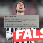 “Última hora: Vlahović no juega. El ex-yugoslavo causa baja por Crímenes de Guerra”: #Falso