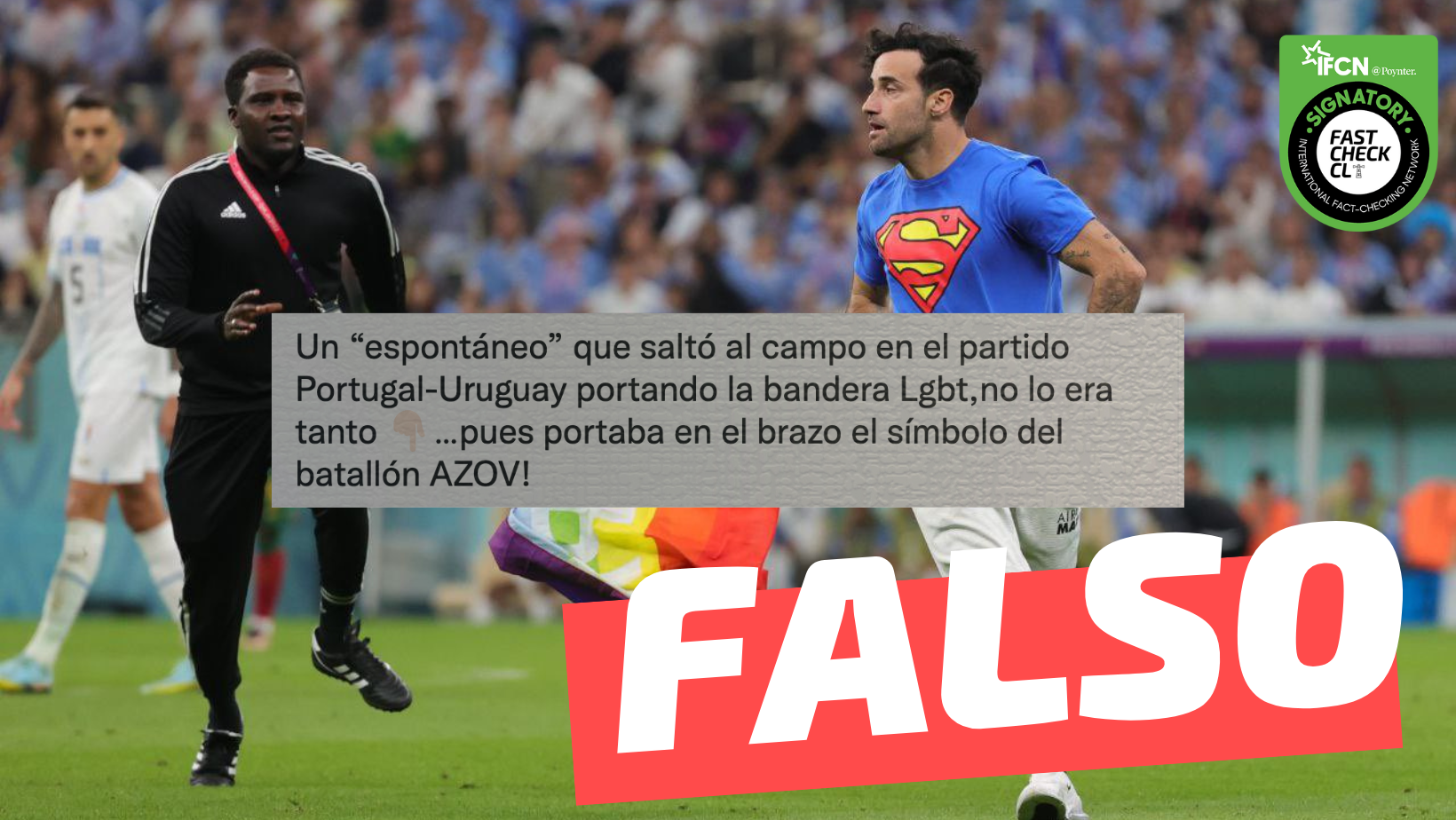 You are currently viewing “Un ‘espontáneo’ que saltó al campo en el partido Portugal-Uruguay con la bandera LGBT (…) portaba en el brazo el símbolo del batallón de Azov”: #Falso