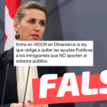 “Entra en vigor en Dinamarca la ley que obliga a quitar las ayudas públicas a los inmigrantes que no aporten al sistema público”: #Falso