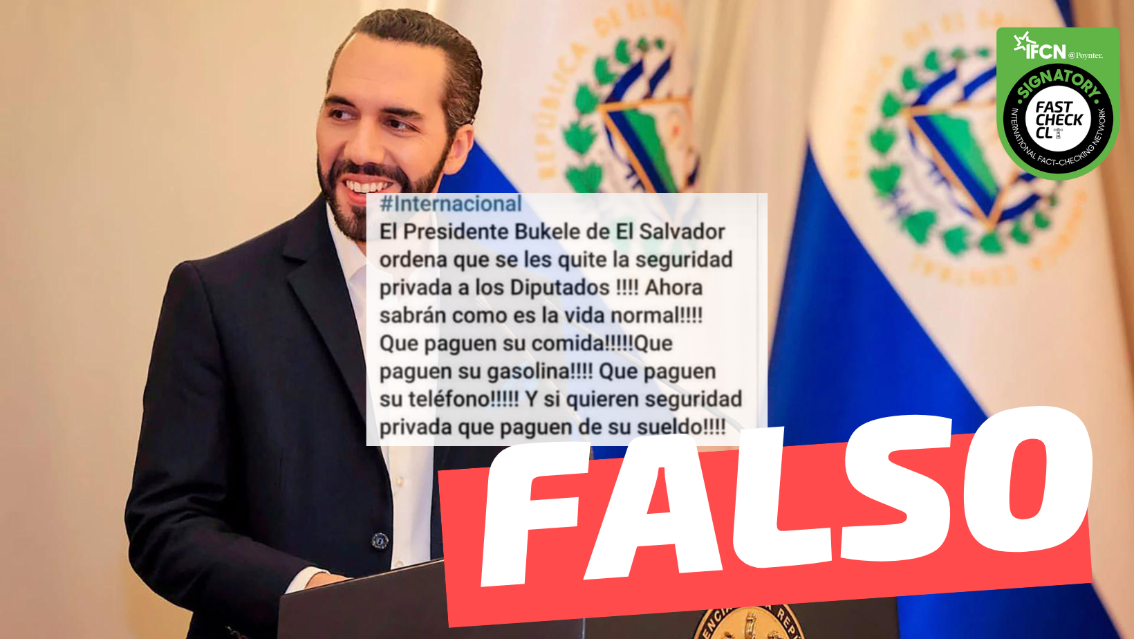 You are currently viewing “El Presidente Bukele de El Salvador ordena que se les quite la seguridad privada a los diputados”: #Falso