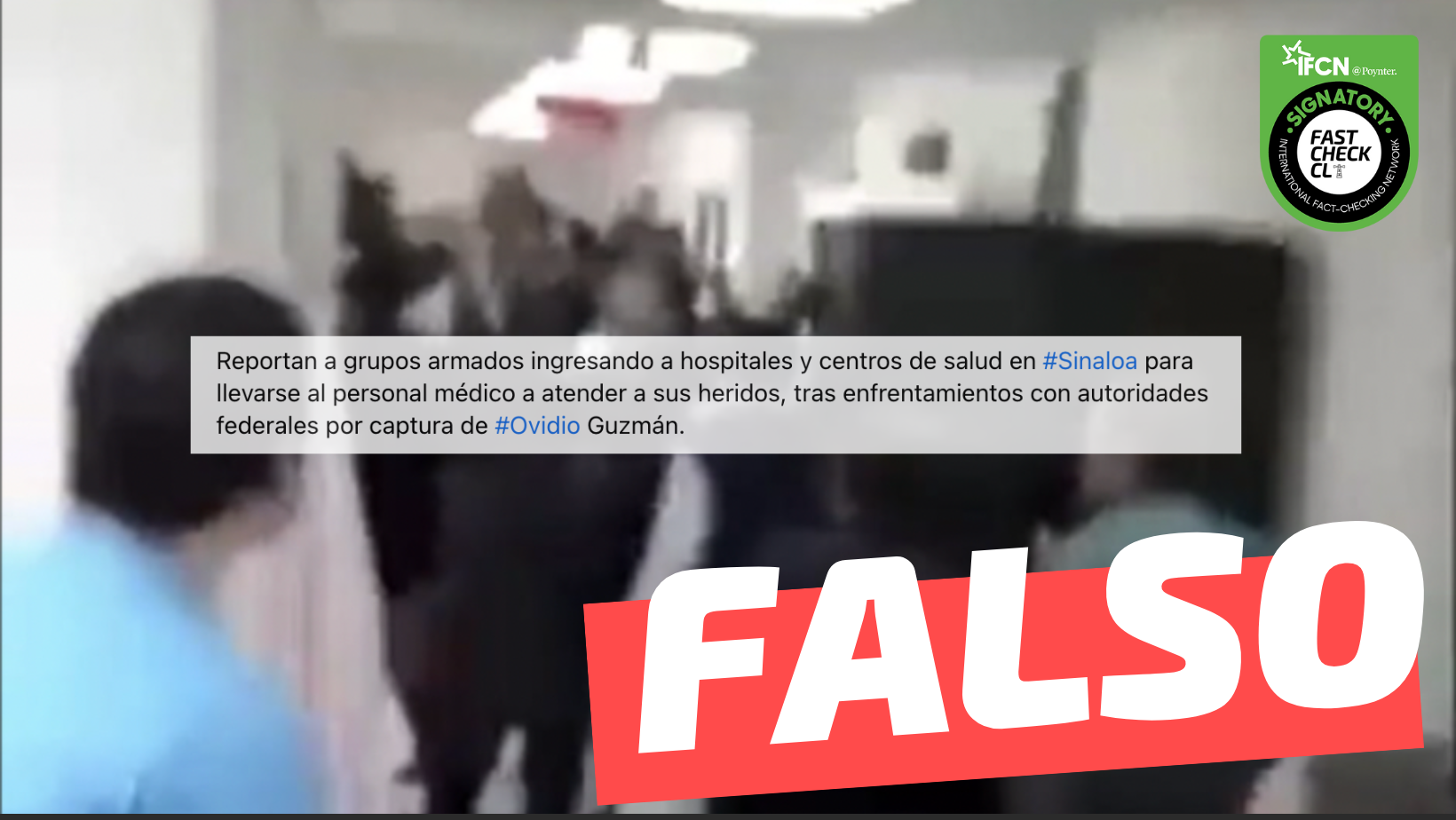 You are currently viewing (Video) “Reportan a grupos armados ingresando a hospitales y centros de salud en Sinaloa para llevarse al personal médico tras (…) captura de Ovidio Guzmán”: #Falso