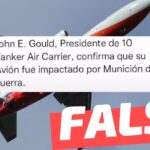 “John E. Gould, Presidente de 10 Tanker Air Carrier confirma que su avión fue impactado por munición de guerra”: #Falso