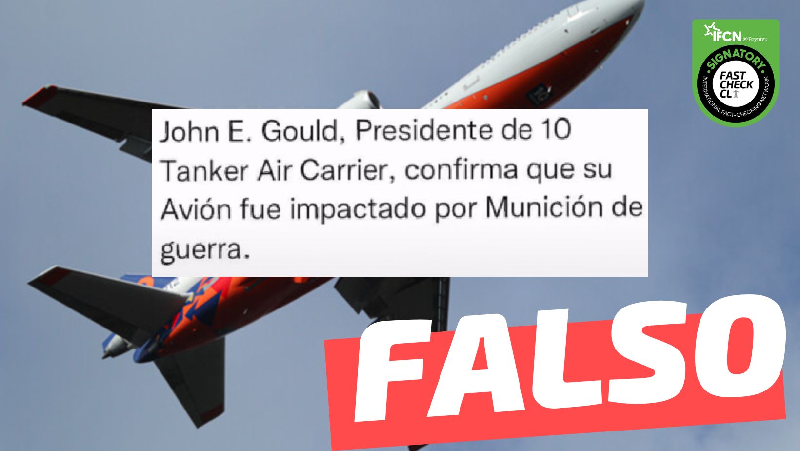 You are currently viewing “John E. Gould, Presidente de 10 Tanker Air Carrier confirma que su avión fue impactado por munición de guerra”: #Falso