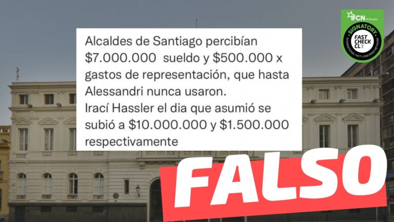 Read more about the article “Alcaldes de Santiago percibían $7.000.000 de sueldo y $500.000 por gastos de representación, que hasta Alessandri nunca usaron. Irací Hassler el día que asumió se subió a $10.000.000 y $1.500.000 respectivamente”: #Falso