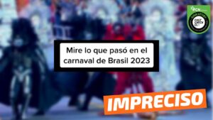 Read more about the article (Video) “Mire lo que pas贸 en el Carnaval de Brasil 2023”: #Impreciso聽