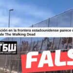 (Video) “La situación en la frontera estadounidense parece una escena de The Walking Dead”: #Falso