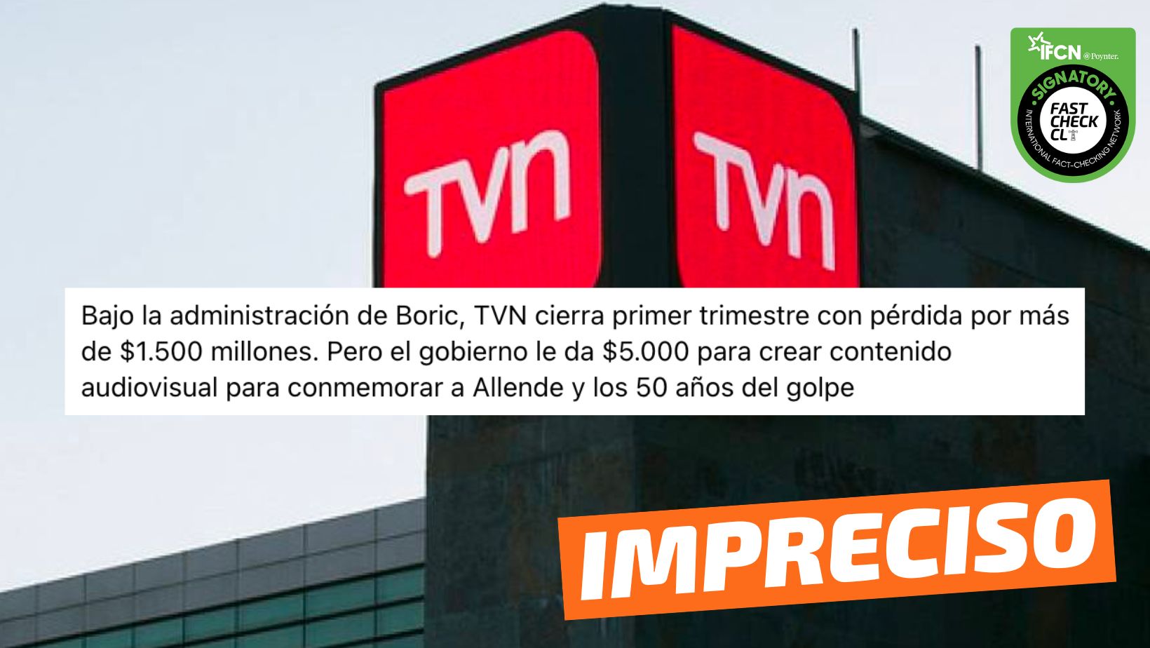 You are currently viewing “Bajo la administración de Boric, TVN cierra primer trimestre con pérdida por más de $1.500 millones. Pero el gobierno le da $5.000 (…) para conmemorar a Allende y los 50 años del golpe”: #Impreciso