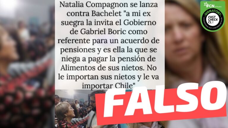 Read more about the article “Natalia Compagnon: ‘A mi ex suegra (Bachelet) la invita el Gobierno como referente para un acuerdo de pensiones y es ella la que se niega a pagar la pensión de alimentos de sus nietos”: #Falso