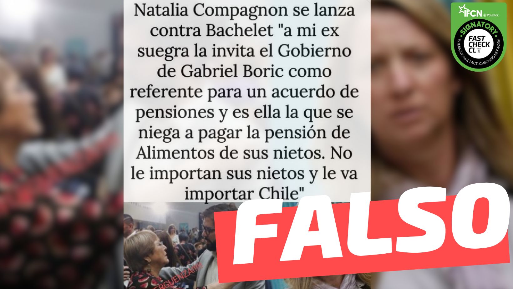 You are currently viewing “Natalia Compagnon: ‘A mi ex suegra (Bachelet) la invita el Gobierno como referente para un acuerdo de pensiones y es ella la que se niega a pagar la pensión de alimentos de sus nietos”: #Falso