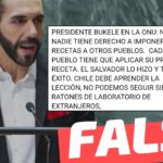 “Presidente Bukele ante la ONU: ‘Cada pueblo tiene que aplicar su propia receta. El Salvador lo hizo y tuvo éxito. Chile debe aprender la lección (…)’”: #Falso