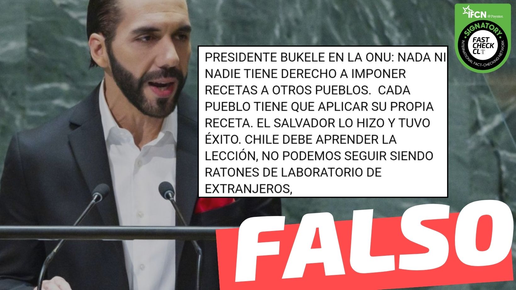 You are currently viewing “Presidente Bukele ante la ONU: ‘Cada pueblo tiene que aplicar su propia receta. El Salvador lo hizo y tuvo éxito. Chile debe aprender la lección (…)’”: #Falso