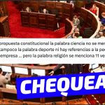 “En la propuesta constitucional, la palabra ciencia no se menciona ni una vez, tampoco la palabra deporte, ni hay referencias a la pequeña y mediana empresa…pero la palabra religión se menciona 11 veces”: #Chequeado
