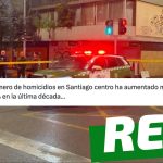 “El número de homicidios en Santiago centro ha aumentado más de 800% en la última década”: #Real