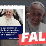 El Papa Francisco dijo: “Come lo que quieras en Semana Santa el sacrificio no está en el estómago, sino en el corazón”: #Falso