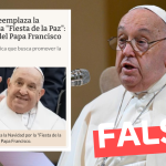 “El Vaticano reemplaza la Navidad por ‘La Fiesta de la Paz’: Las palabras del Papa Francisco”: #Falso