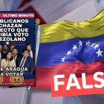 “Republicanos rechazan proyecto que prohibía voto venezolano”: #Falso