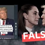 “Trump anuncia que ya no hará negocios con Claudia Sheinbaum, porque no deja entrar soldados de EE.UU. a México”: #Falso